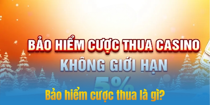 Bảo hiểm cược thua là gì?