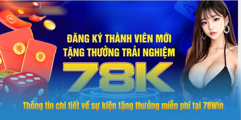 Khuyến mãi đăng ký 78win tặng 78k