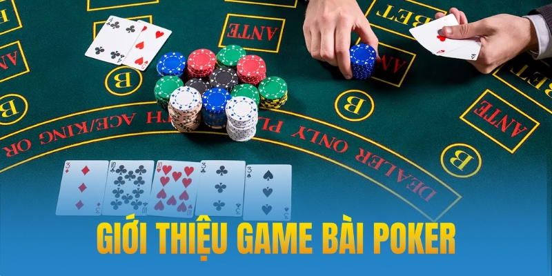 Giới thiệu về game bài Poker