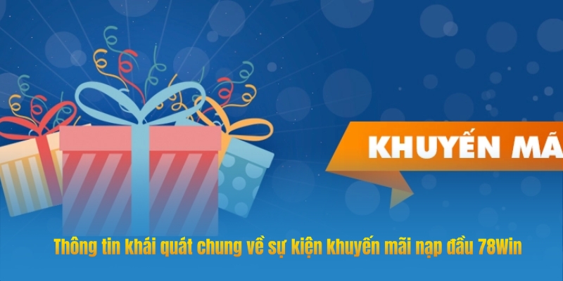 Khuyến mãi nạp đầu 78win